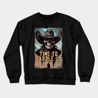 Time To Saddle Up Skull Wild West Cowboy Quote Illustration Crewneck Sweatshirt